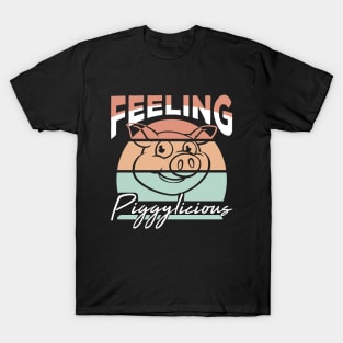 Feeling piggylicious funny pig lover T-Shirt